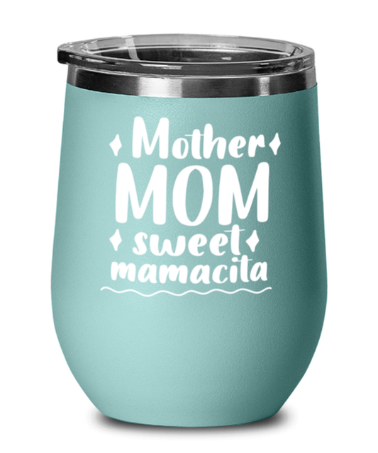 Mother Mom sweet mamacita, teal Wineglass. Model 60043
