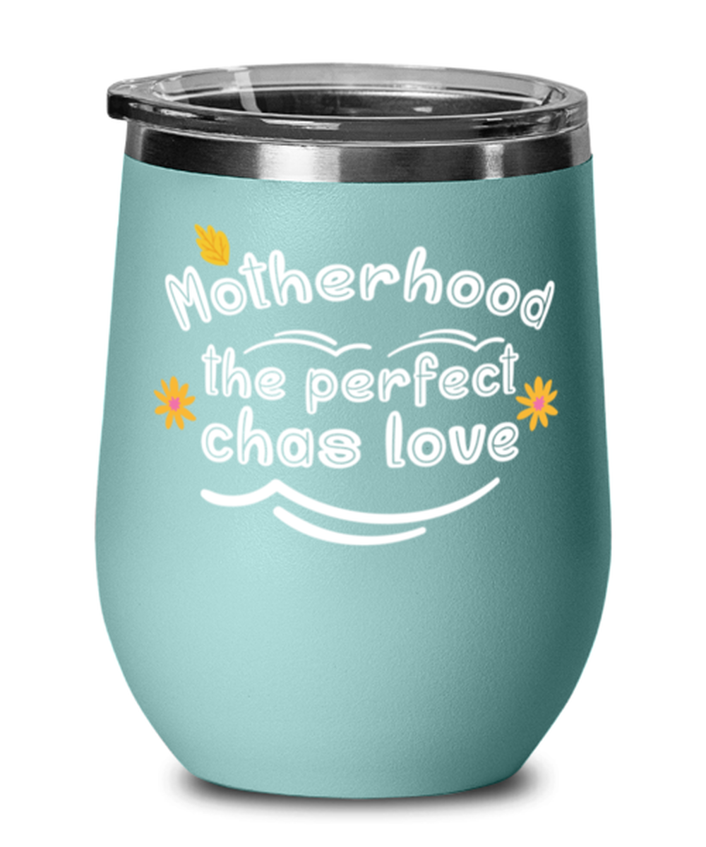 Motherhood the perfect chas love, teal Wineglass. Model 60043