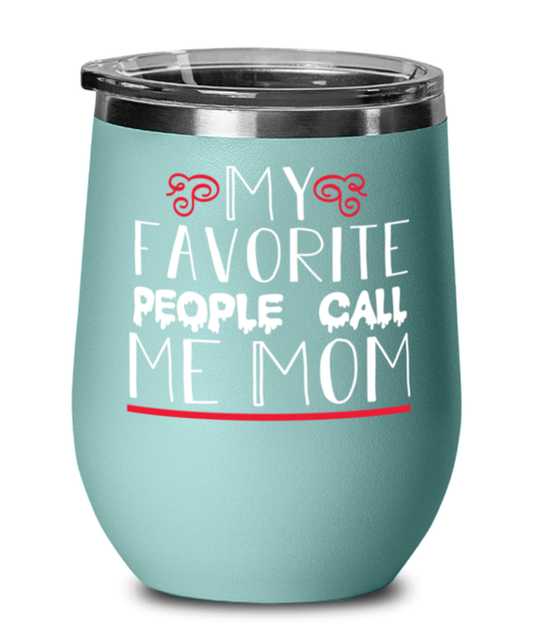 My favorite people call me Mom, teal Wineglass. Model 60043