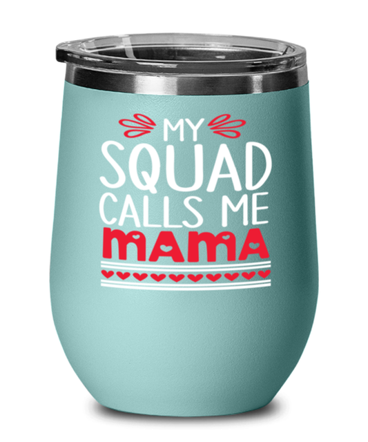 My squad calls me Mama, teal Wineglass. Model 60043