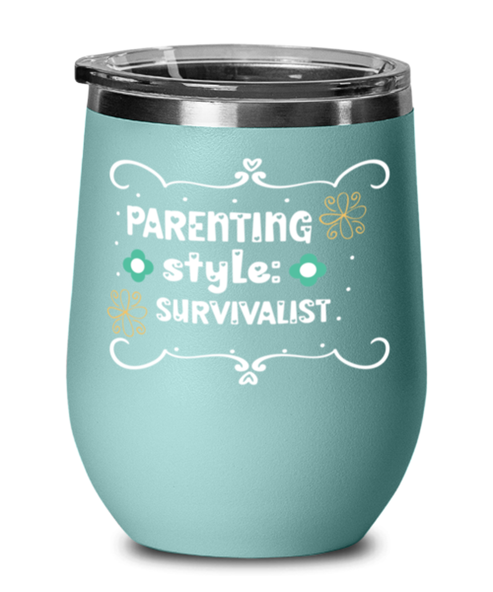 Parenting style- Survivalist, teal Wineglass. Model 60043