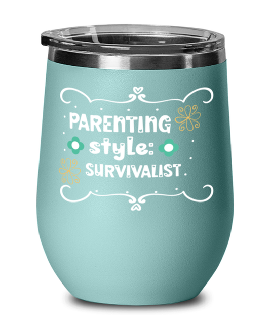Parenting style- Survivalist, teal Wineglass. Model 60043