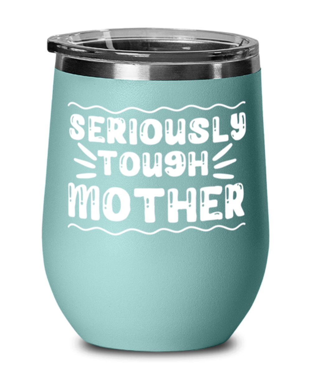Seriously tough mother, teal Wineglass. Model 60043