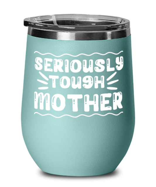 Seriously tough mother, teal Wineglass. Model 60043