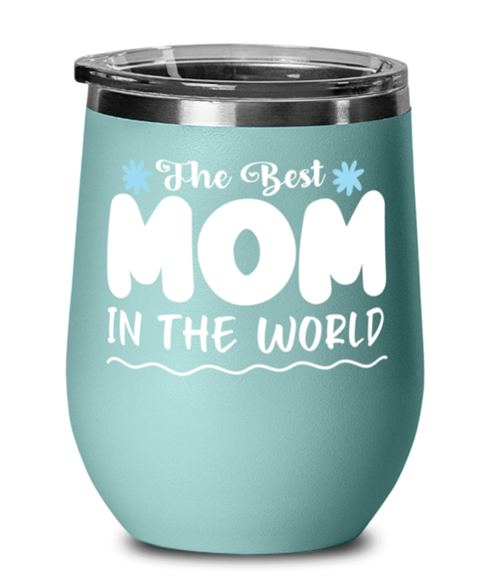 The Best Mom in the world, teal Wineglass. Model 60043