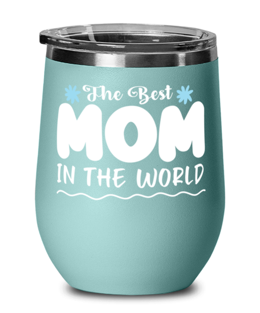The Best Mom in the world, teal Wineglass. Model 60043