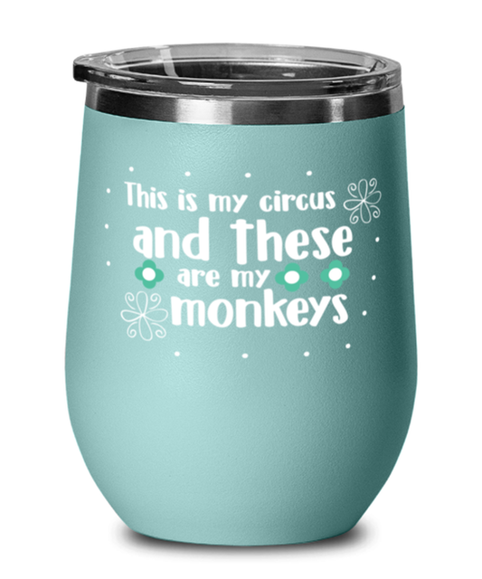 This is my circus and these are my monkeys, teal Wineglass. Model 60043