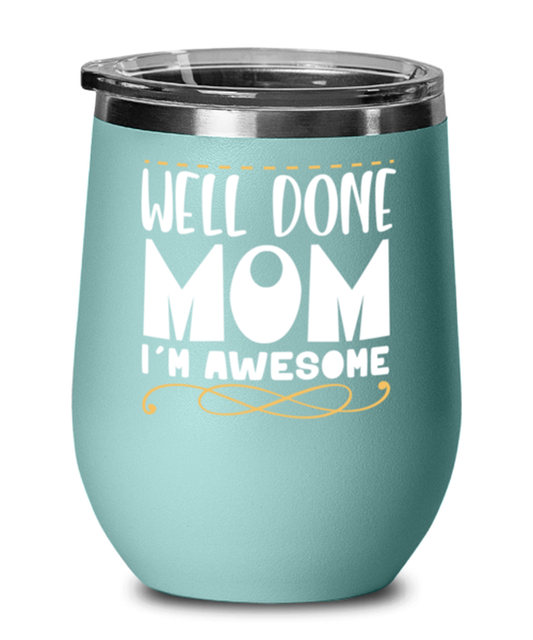 Well done mom, teal Wineglass. Model 60043