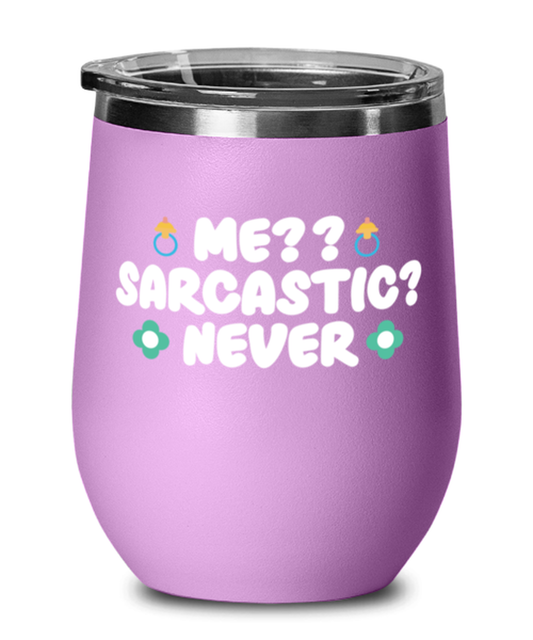 Me-- Sarcastic- Never, light purple Wineglass. Model 60043
