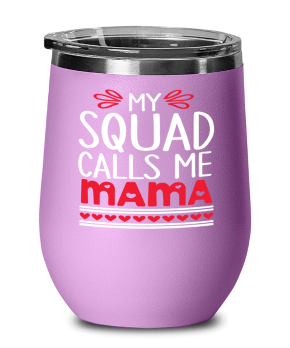 My squad calls me Mama, light purple Wineglass. Model 60043