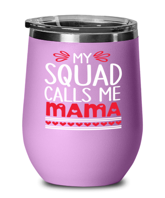 My squad calls me Mama, light purple Wineglass. Model 60043