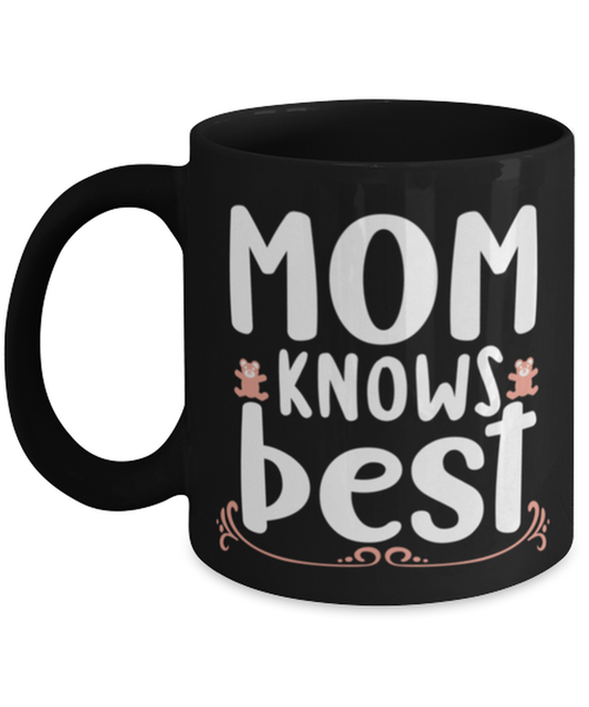 Mom knows best, black Coffee Mug, Coffee Cup 11oz. Model 60044