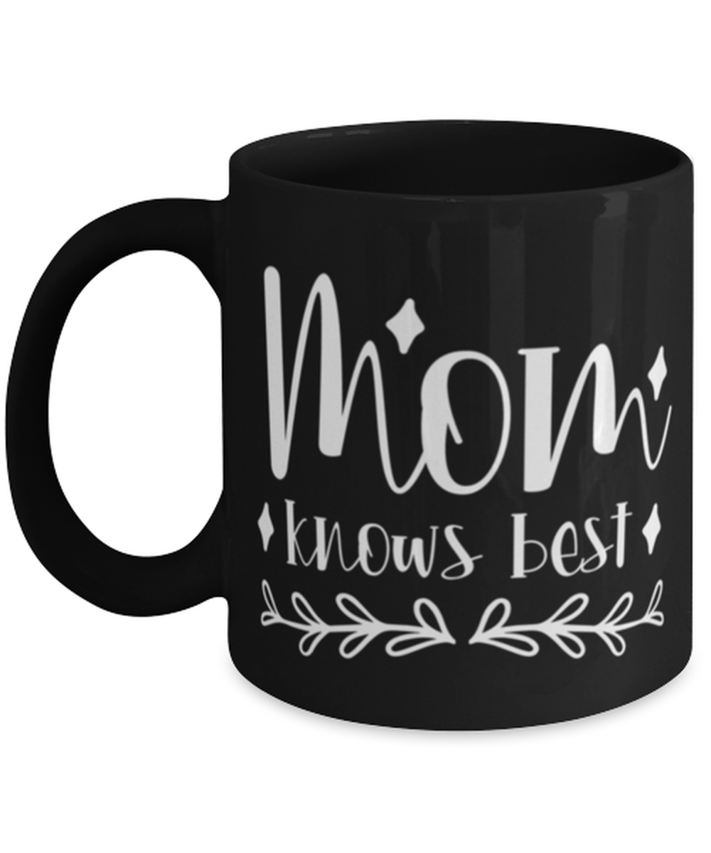 Mom knows best1, black Coffee Mug, Coffee Cup 11oz. Model 60044
