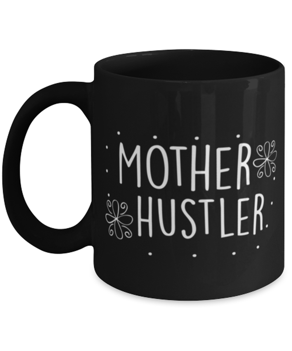Mother hustler, black Coffee Mug, Coffee Cup 11oz. Model 60044