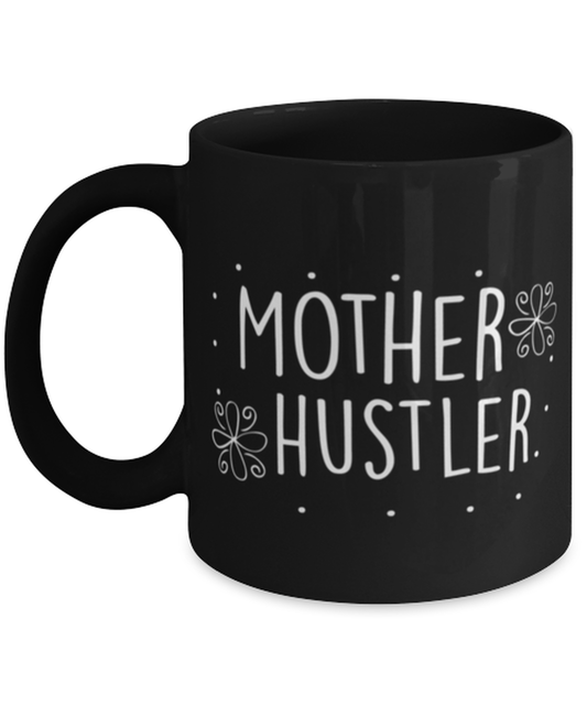 Mother hustler, black Coffee Mug, Coffee Cup 11oz. Model 60044