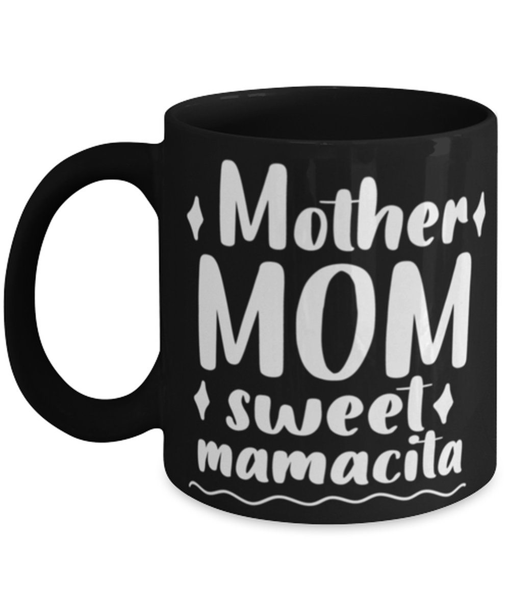 Mother Mom sweet mamacita, black Coffee Mug, Coffee Cup 11oz. Model 60044