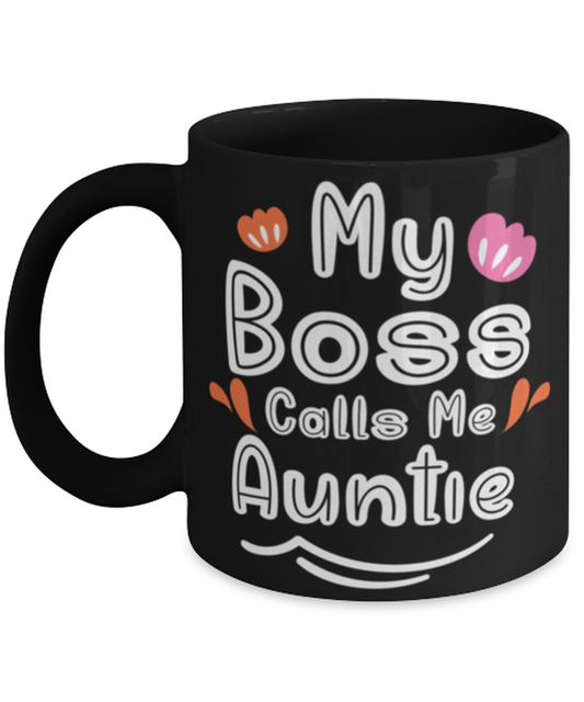 My Boss Calls Me Auntie, black Coffee Mug, Coffee Cup 11oz. Model 60044