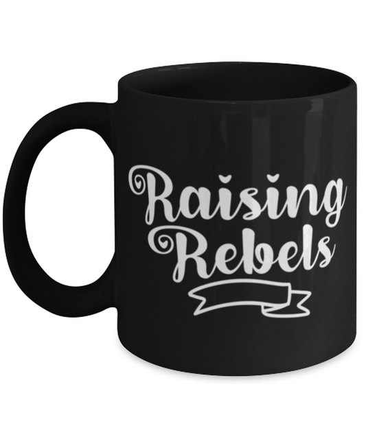 Raising Rebels, black Coffee Mug, Coffee Cup 11oz. Model 60044
