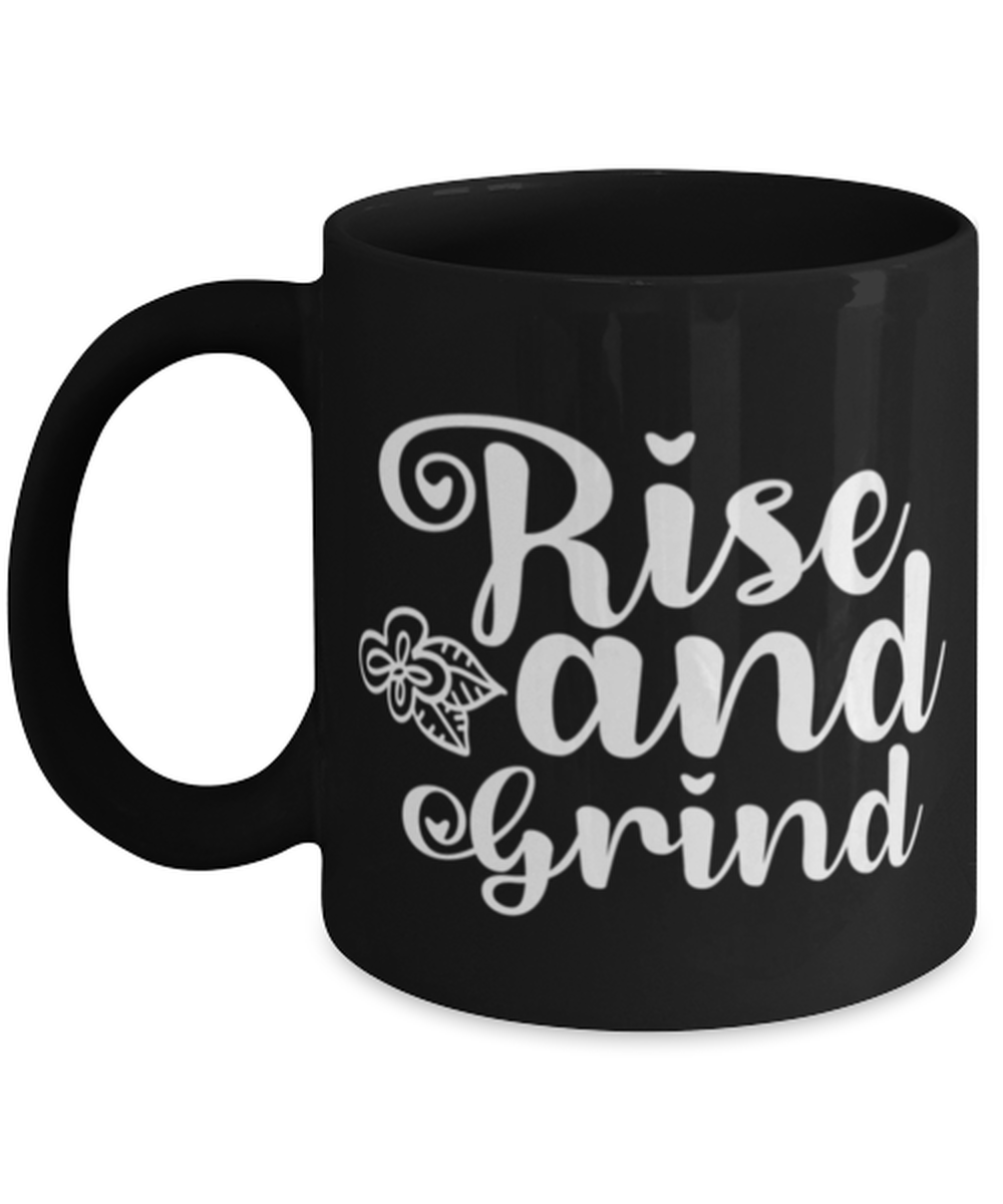 Rise and Grind, black Coffee Mug, Coffee Cup 11oz. Model 60044