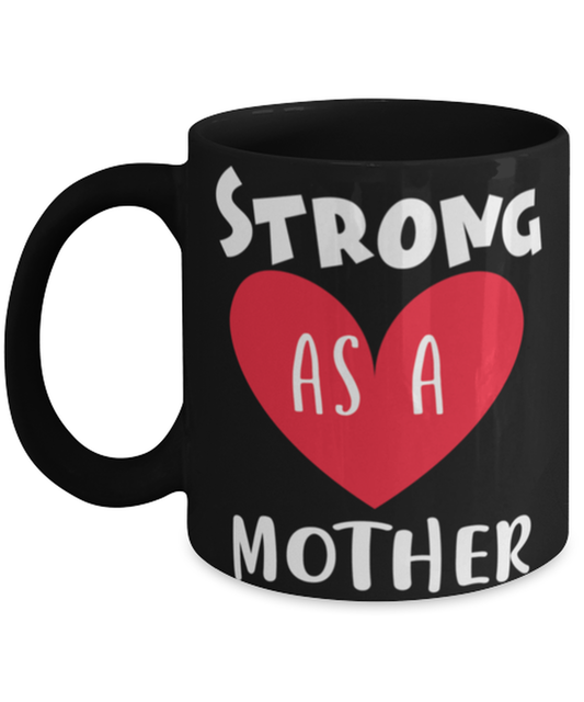 Strong as a mother, black Coffee Mug, Coffee Cup 11oz. Model 60044