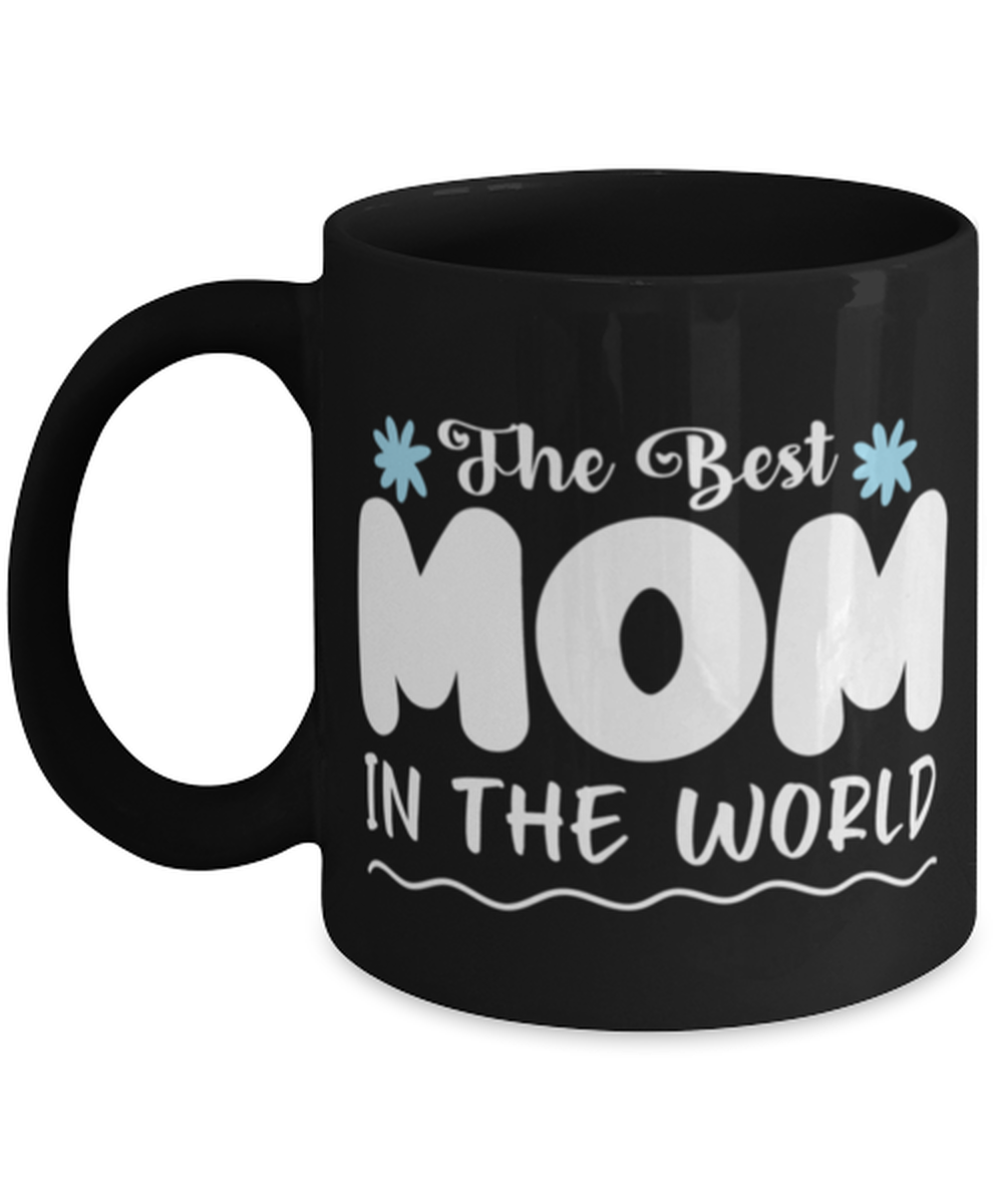 The Best Mom in the world, black Coffee Mug, Coffee Cup 11oz. Model 60044