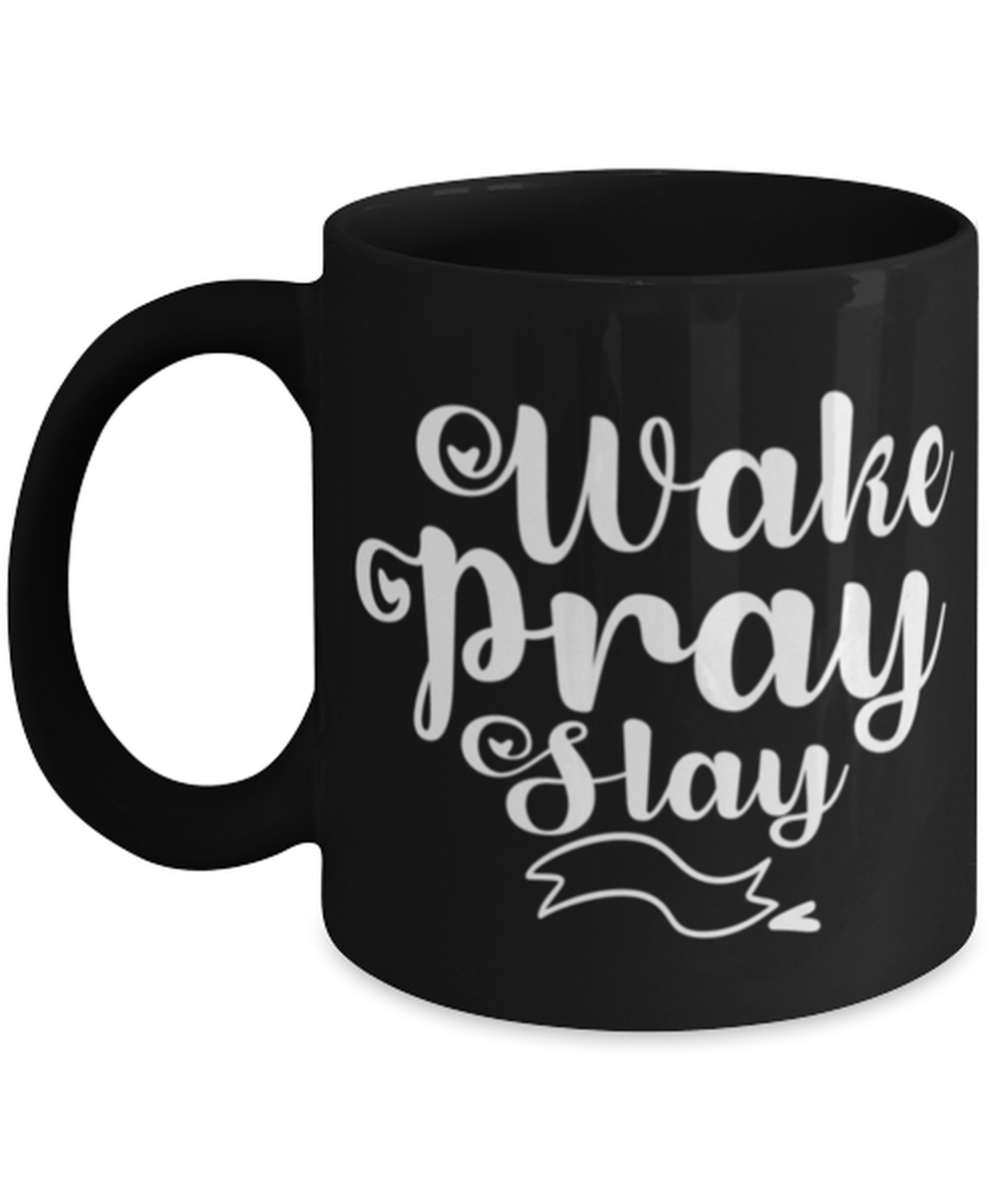 Wake Pray Slay, black Coffee Mug, Coffee Cup 11oz. Model 60044