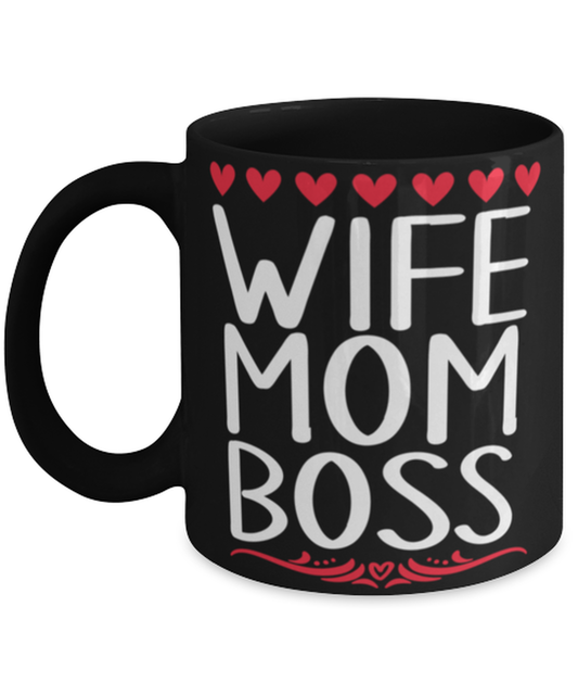 Wife, Mom, Boss, black Coffee Mug, Coffee Cup 11oz. Model 60044