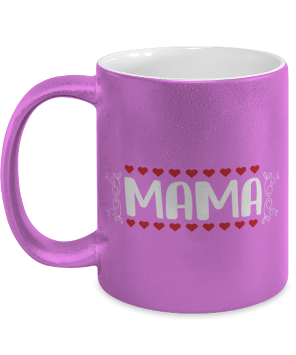 MAMA, pink Coffee Mug, Coffee Cup metallic 11oz. Model 60044