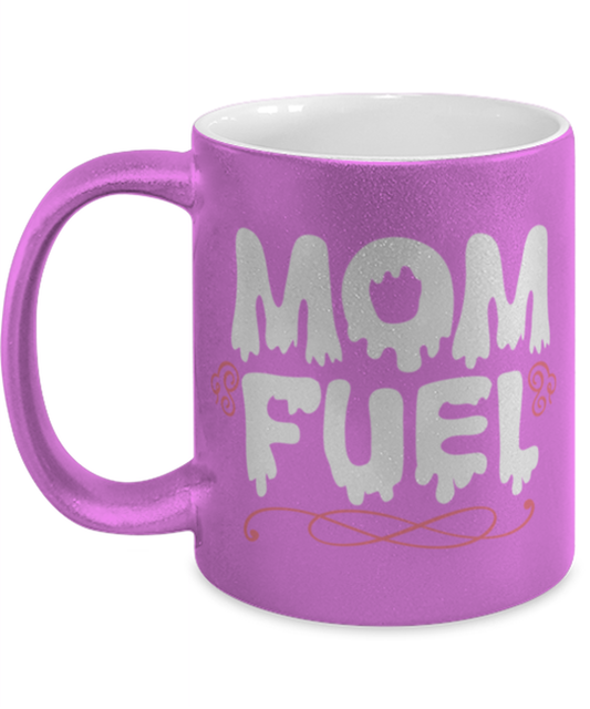 Mom Fuel, pink Coffee Mug, Coffee Cup metallic 11oz. Model 60044