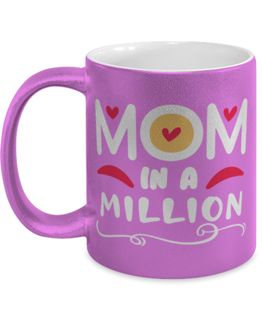 Mom in a million, pink Coffee Mug, Coffee Cup metallic 11oz. Model 60044