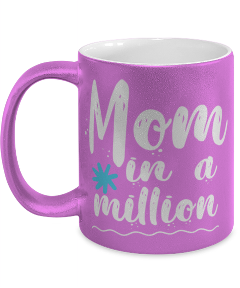 Mom in a million1, pink Coffee Mug, Coffee Cup metallic 11oz. Model 60044