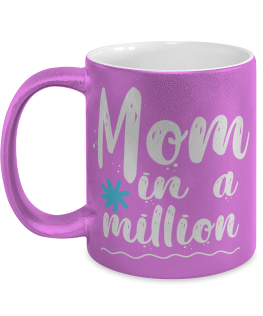 Mom in a million1, pink Coffee Mug, Coffee Cup metallic 11oz. Model 60044