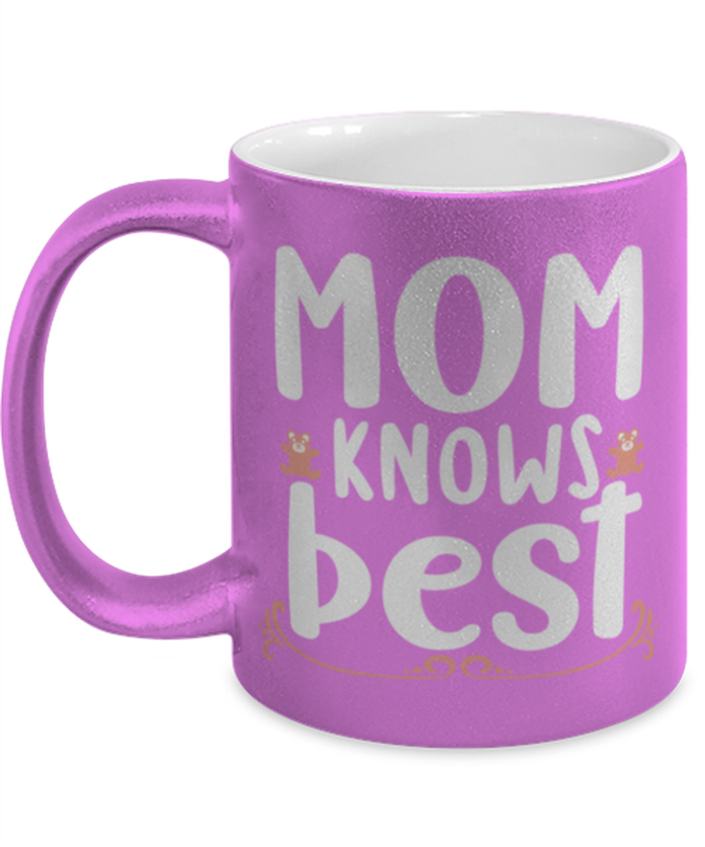 Mom knows best, pink Coffee Mug, Coffee Cup metallic 11oz. Model 60044
