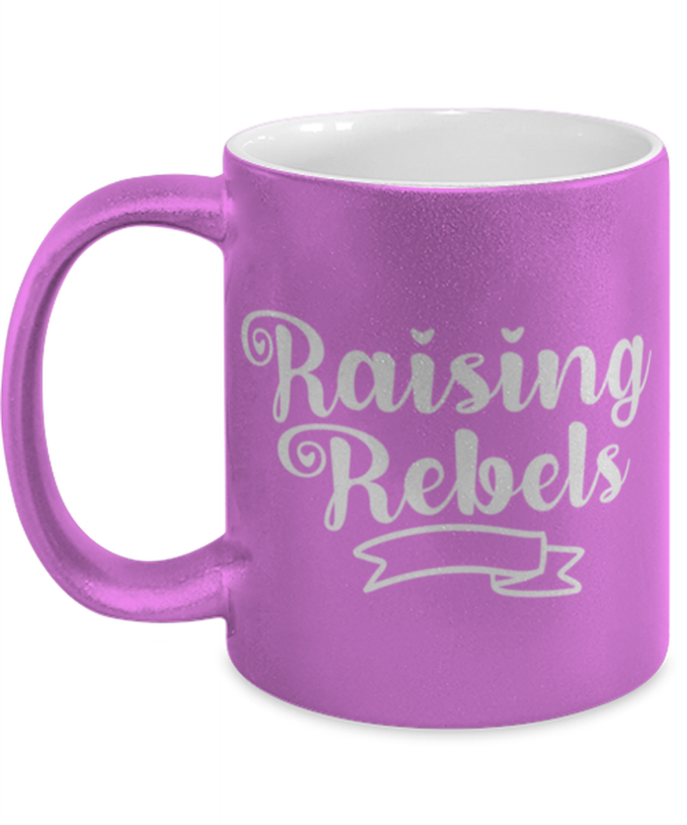 Raising Rebels, pink Coffee Mug, Coffee Cup metallic 11oz. Model 60044