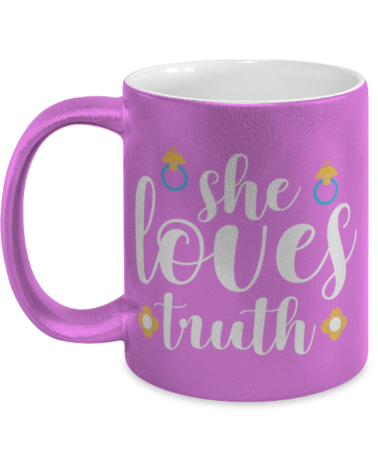 she loves truth, pink Coffee Mug, Coffee Cup metallic 11oz. Model 60044