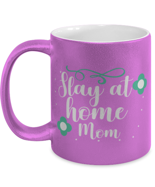 Slay at home Mom, pink Coffee Mug, Coffee Cup metallic 11oz. Model 60044