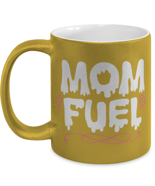 Mom Fuel, gold Coffee Mug, Coffee Cup metallic 11oz. Model 60044