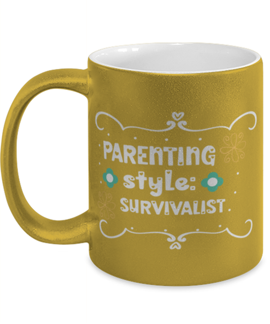 Parenting style- Survivalist, gold Coffee Mug, Coffee Cup metallic 11oz. Model 60044
