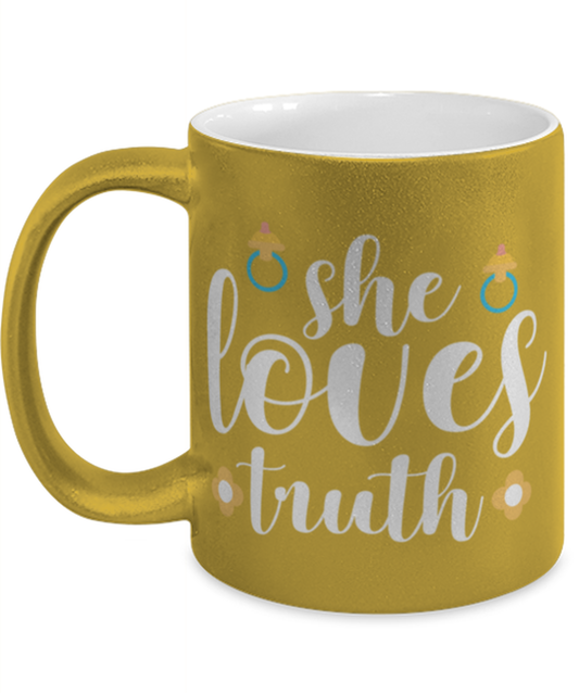 she loves truth, gold Coffee Mug, Coffee Cup metallic 11oz. Model 60044