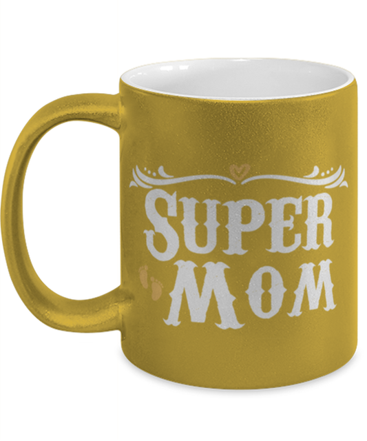 Super Mom, gold Coffee Mug, Coffee Cup metallic 11oz. Model 60044