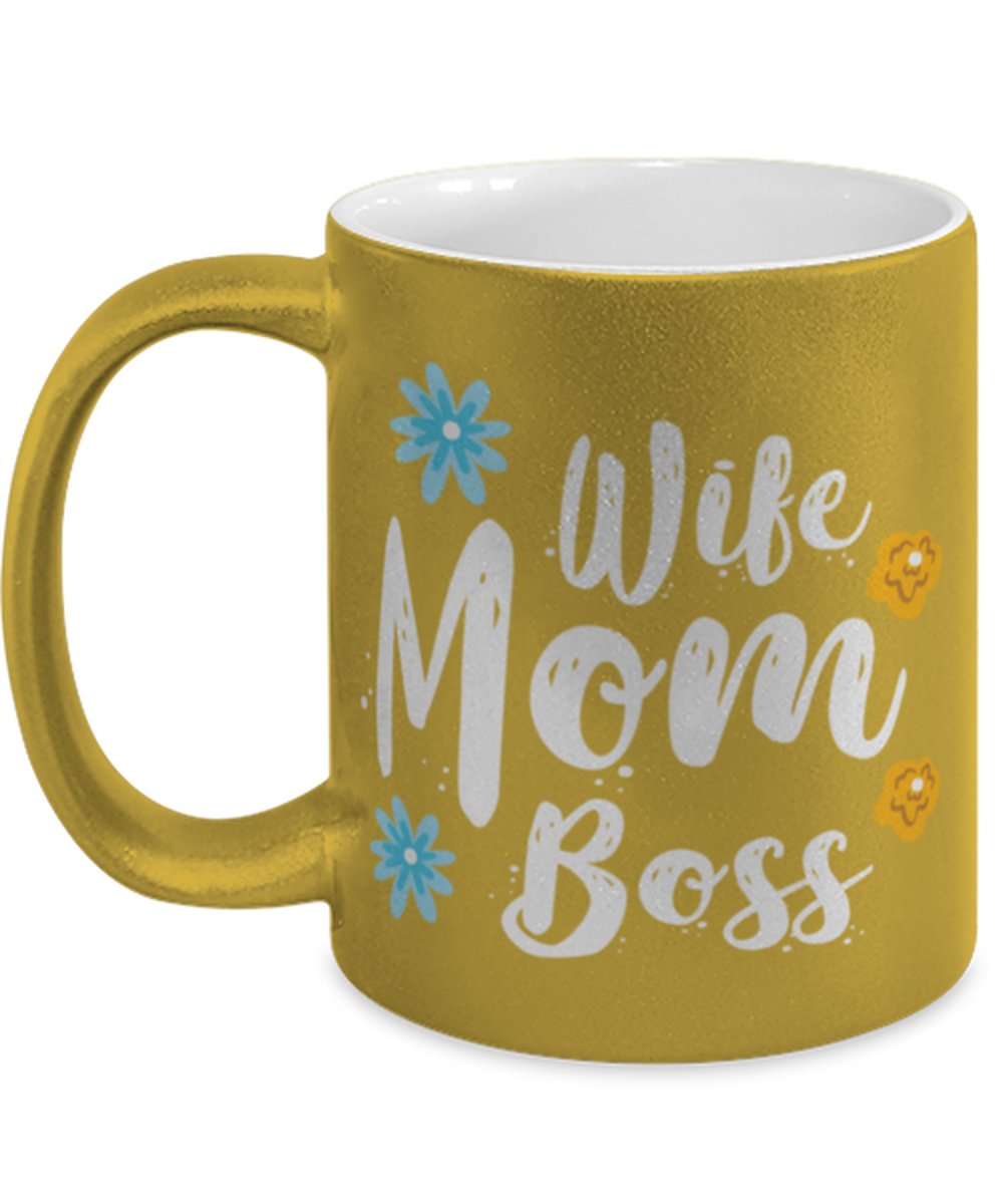 Wife Mom Boss1, gold Coffee Mug, Coffee Cup metallic 11oz. Model 60044