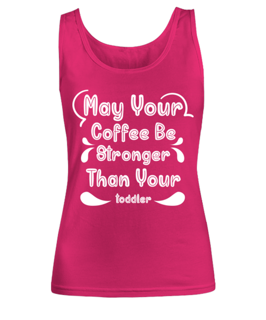 May Your Coffee Be Stronger Than Your toddler1, heliconia Women's Tank Top. Model 60045