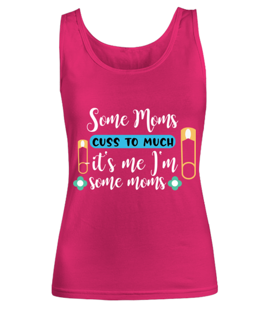 Some Moms cuss to much -it's me I'm some moms, heliconia Women's Tank Top. Model 60045