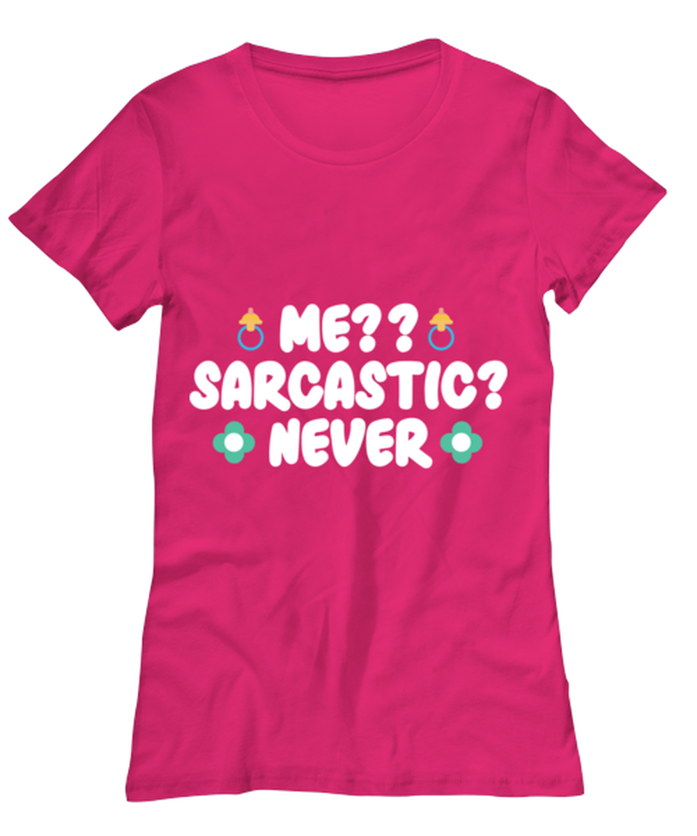 Me-- Sarcastic- Never, heliconia Women's Tee. Model 60045