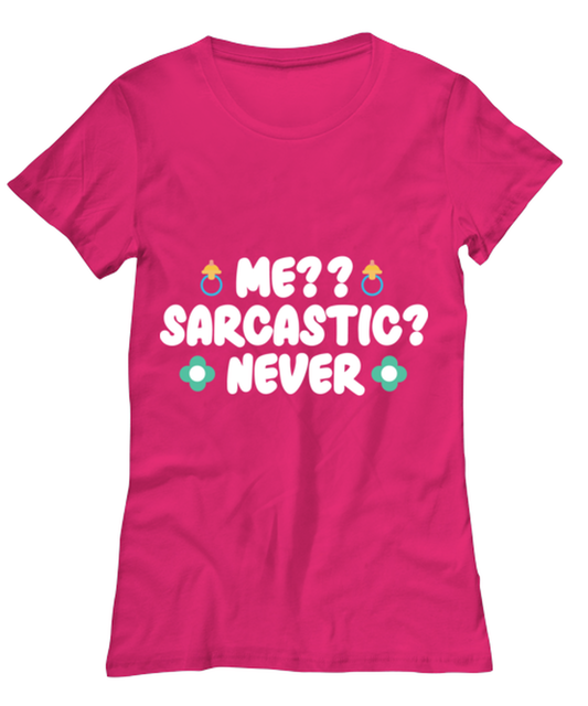 Me-- Sarcastic- Never, heliconia Women's Tee. Model 60045