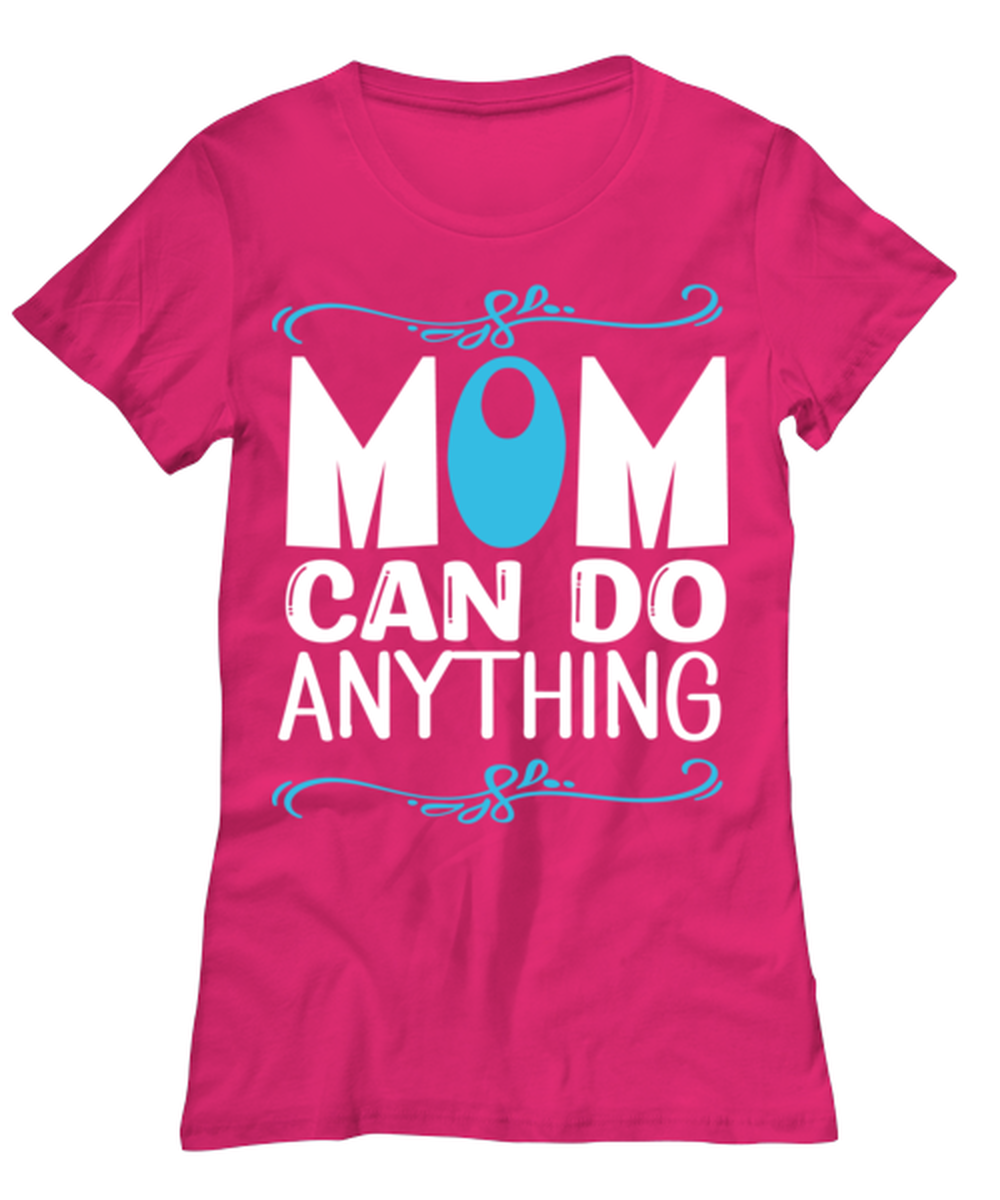 Mom can do anything, heliconia Women's Tee. Model 60045