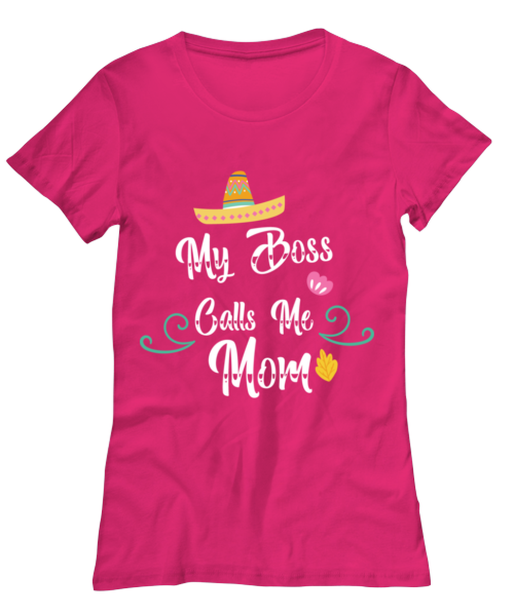 My Boss Calls Me Mom, heliconia Women's Tee. Model 60045