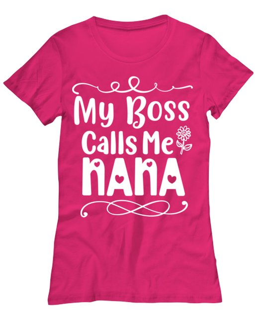My Boss Calls Me Nana, heliconia Women's Tee. Model 60045