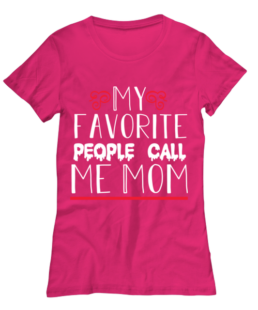 My favorite people call me Mom, heliconia Women's Tee. Model 60045