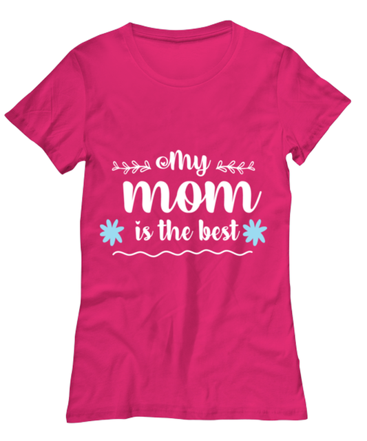 My mom is the best, heliconia Women's Tee. Model 60045